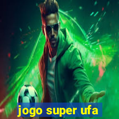 jogo super ufa